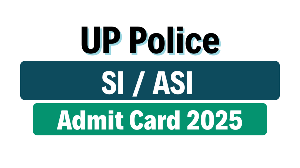 UP Police SI and ASI Admit Card 2025 Out